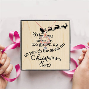 May you neer be too grown up to search the skies on Christmas Ee Gift Box + Necklace (5 Options to choose from)