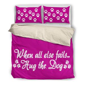 When all esle fails Hug the dog Bed set duvet