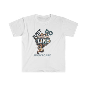 Men's Fitted Short Sleeve Tee - JUST DO WHAT YOU LIKE TO DO...I DON'T CARE