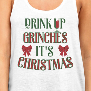 Drink Up Grinches It's Christmas Womens White Tank Top