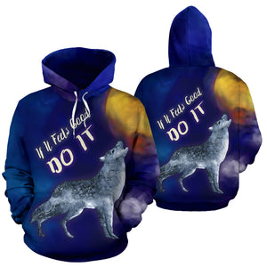 If It Feels Good Do It All Over Print Hoodie Wolf Howling At The Moon