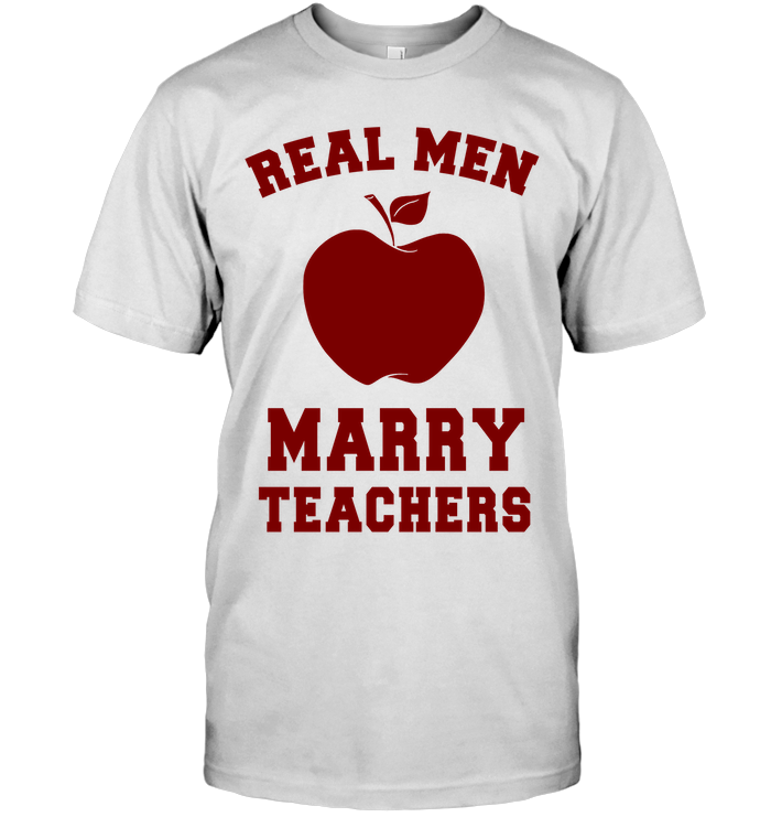 Tee Shirt - "Real Men Marry Teachers"